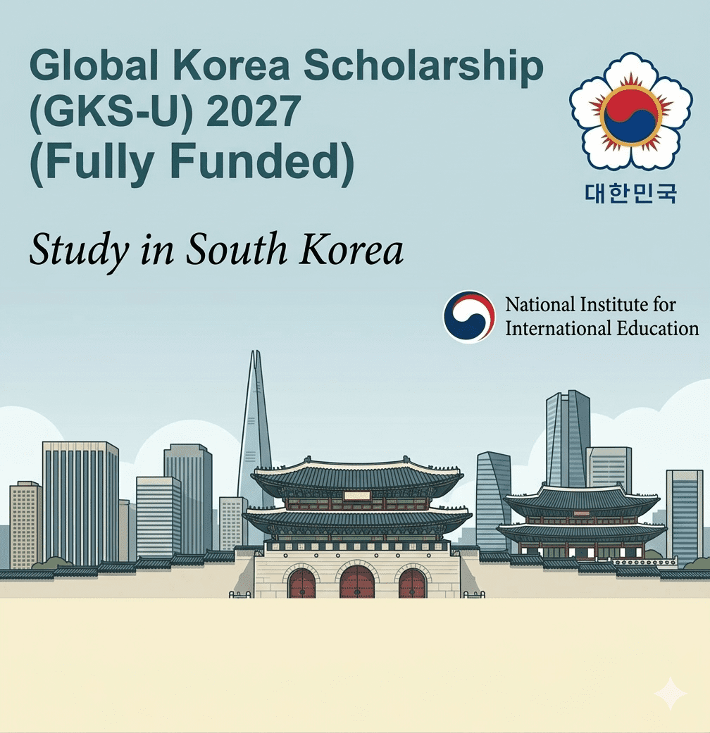 Global Korea Scholarship GKS-U 2027 South Korea Fully Funded Bachelor Program 100% Scholarship