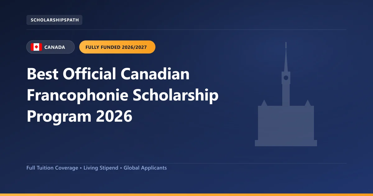Best Official Canadian Francophonie Scholarship Program 2026 2026 Guide and Eligibility
